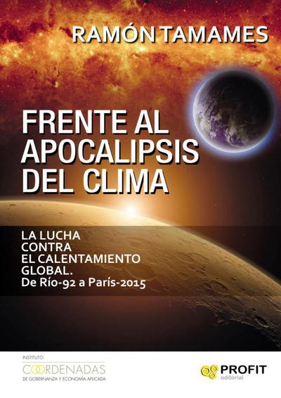 Frente al apocalipsis del clima : la lucha contra el calentamiento global : de Río-92 a París-2016