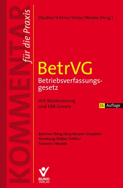 BetrVG Betriebsverfassungsgesetz: Mit Wahlordnung und EBR-Gesetz (Kommentar für die Praxis)