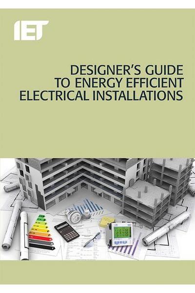 Designer’s Guide to Energy Efficient Electrical Installations