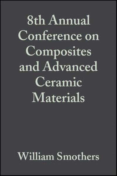 8th Annual Conference on Composites and Advanced Ceramic Materials
