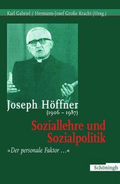 Joseph Höffner (1906-1987) - Soziallehre und Sozialpolitik