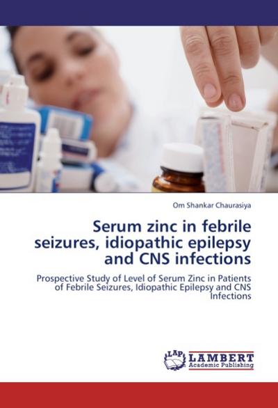 Serum zinc in febrile seizures, idiopathic epilepsy and CNS infections