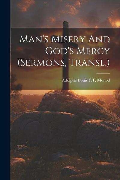 Man’s Misery And God’s Mercy (sermons, Transl.)