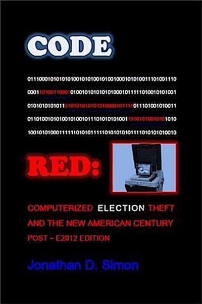 Code Red: Computerized Election Theft And The New American Century