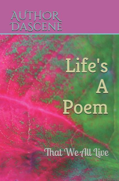 Life’s A Poem: That we all live