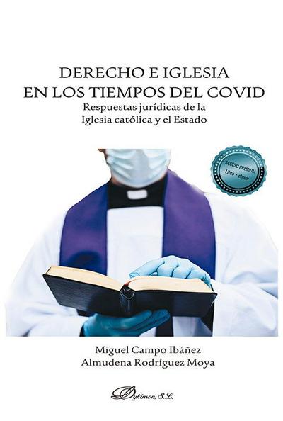 Derecho e Iglesia en los tiempos del COVID : respuestas jurídicas de la Iglesia católica y el Estado