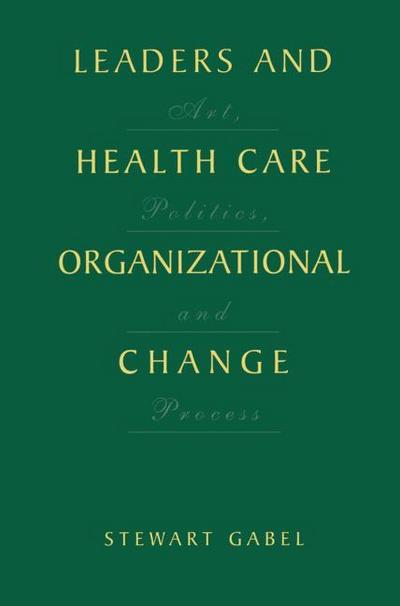 Leaders and Health Care Organizational Change