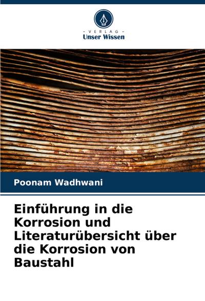 Einführung in die Korrosion und Literaturübersicht über die Korrosion von Baustahl