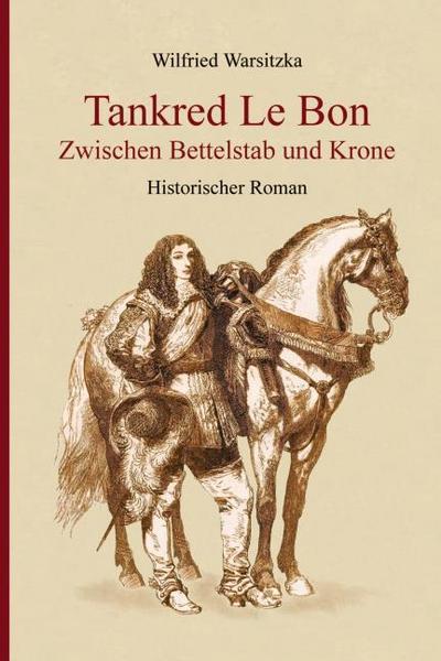 Tankred Le Bon Zwischen Bettelstab und Krone