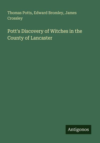 Pott’s Discovery of Witches in the County of Lancaster