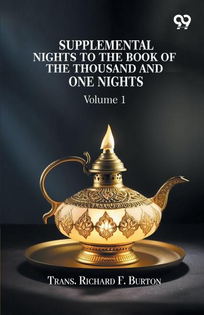 Supplemental Nights To The Book Of The Thousand And One Nights Volume 1