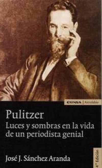 Pulitzer : luces y sombras en la vida de un periodista genial