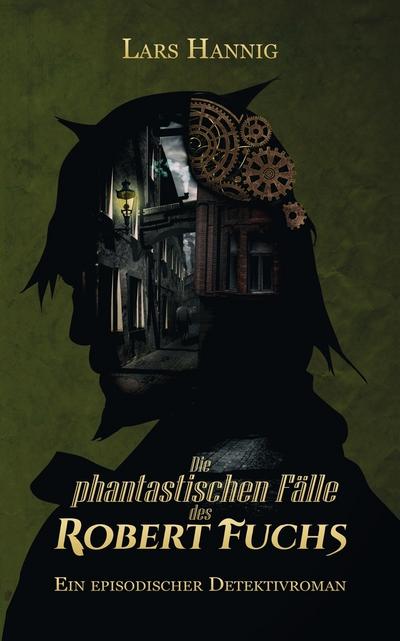 Die phantastischen Fälle des Robert Fuchs