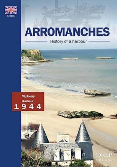 Gill, J: Arromanches, History Of A Harbour
