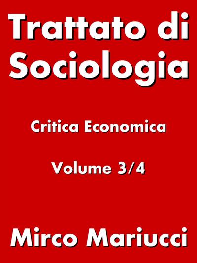 Trattato di Sociologia: Critica Economica. Volume 3/4