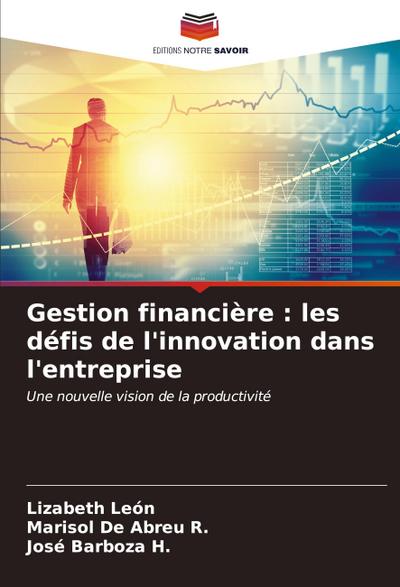 Gestion financière : les défis de l’innovation dans l’entreprise