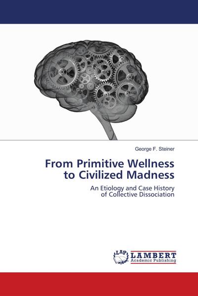 From Primitive Wellness to Civilized Madness