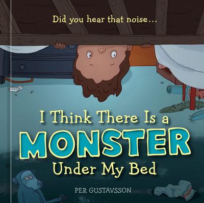 I Think There Is a Monster Under My Bed