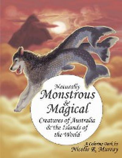 Naturally Monstrous and Magical Creatures of Australia and the Islands of the World