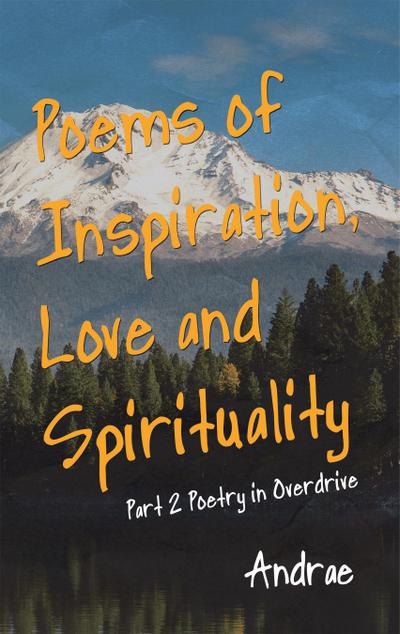 Poems of Inspiration, Love and Spirituality