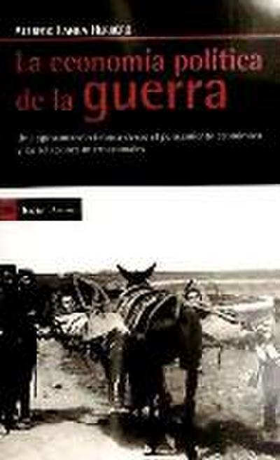 La economía de la guerra : una aproximación teórica desde el pensamiento económico y las relaciones internacionales