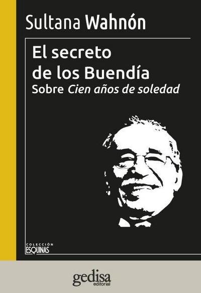 El secreto de los Buendía : sobre Cien años de soledad