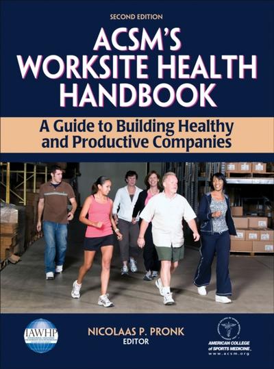ACSM’s Worksite Health Handbook