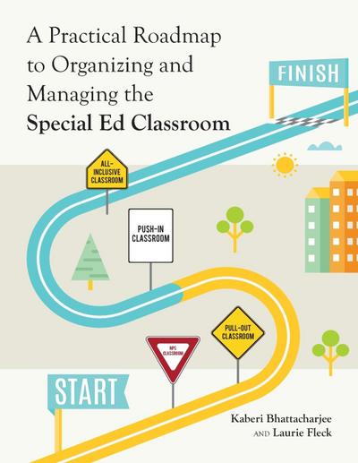 A Practical Roadmap to Organizing and Managing the Special Ed Classroom