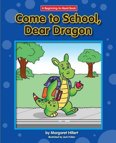 Hillert, M: COME TO SCHOOL DEAR DRAGON