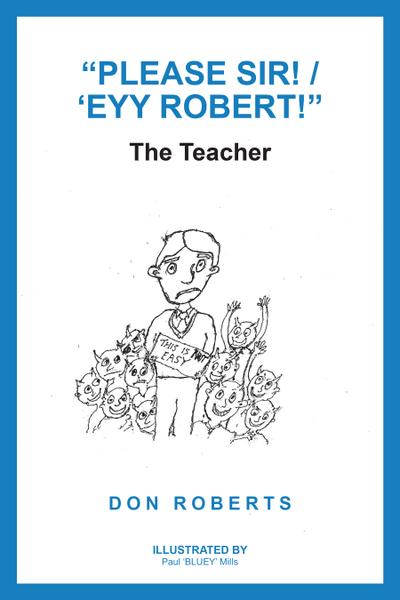 “Please Sir! / ‘Eyy Robert!”