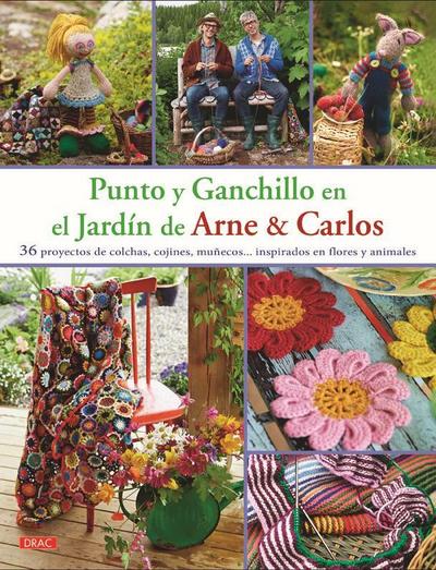 Punto y Ganchillo en el Jardín de Arne & Carlos : 36 proyectos de colchas, cojines, muñecos-- inspirados en flores y animales
