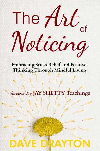 The art of Noticing Inspired By Jay Shetty