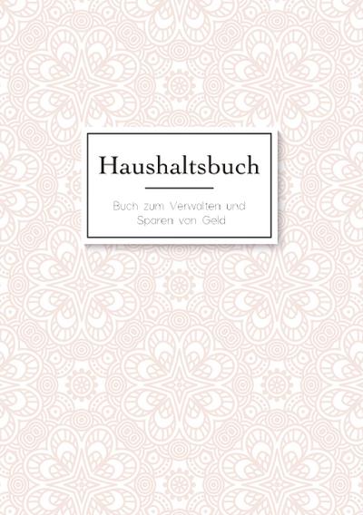 Das Haushaltsbuch zum Eintragen - Geld sparen mit dem Budget Planner und Finanzbuch für den Haushalt - Mein Budget Book und Haushaltsplaner