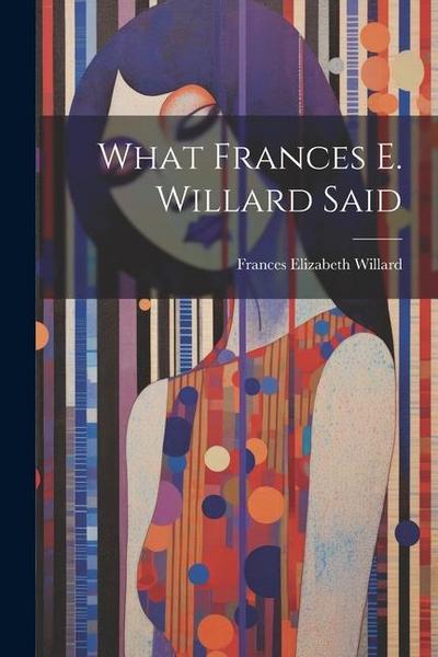 What Frances E. Willard Said