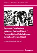 Feminist Circulations between East and West / Feministische Zirkulationen zwischen Ost und West