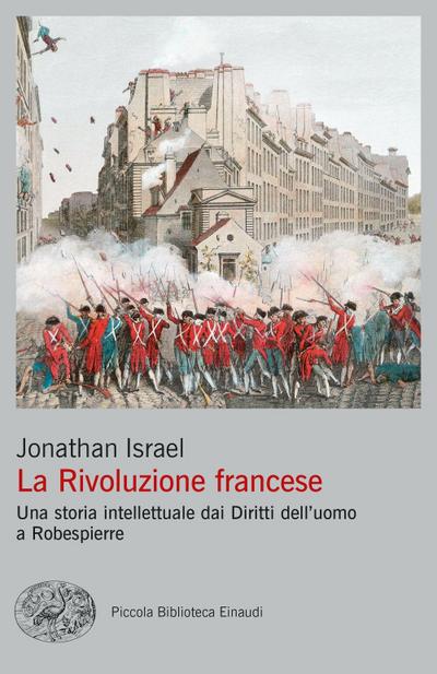 La Rivoluzione francese. Una storia intellettuale dai Diritti dell’uomo a Robespierre