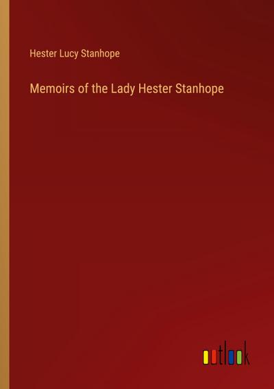 Memoirs of the Lady Hester Stanhope