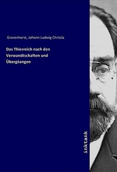 Das Thierreich nach den Verwandtschaften und Übergèangen