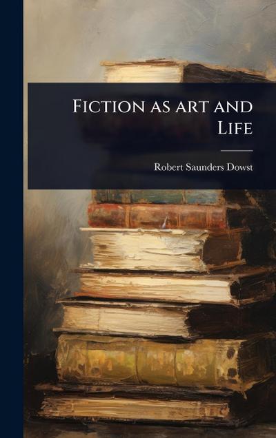 Fiction as art and Life