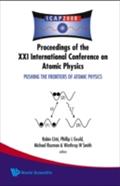 Pushing The Frontiers Of Atomic Physics - Proceedings Of The Xxi International Conference On Atomic Physics