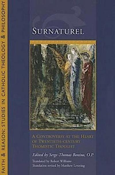 Surnatural: A Controversy at the Heart of Twentieth-Century Thomistic Thought