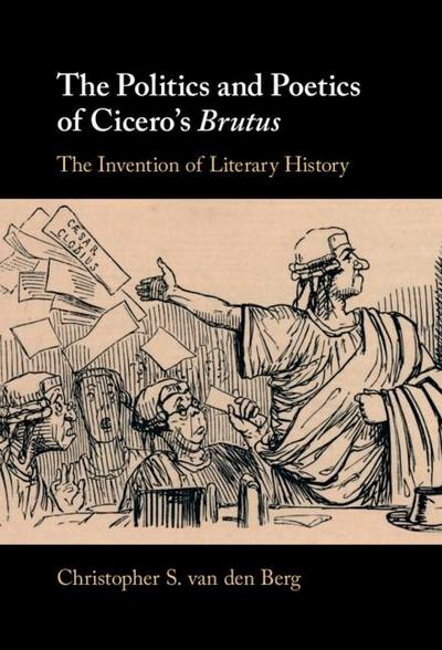 Politics and Poetics of Cicero’s Brutus