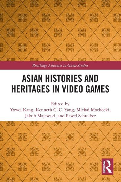 Asian Histories and Heritages in Video Games
