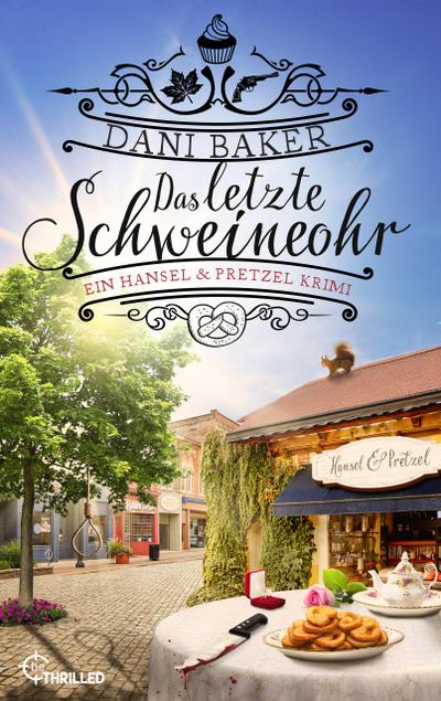 Das letzte Schweineohr. Ein Hansel & Pretzel Krimi (eBook, EPUB) - Dani Baker