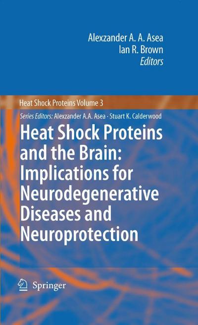 Heat Shock Proteins and the Brain: Implications for Neurodegenerative Diseases and Neuroprotection