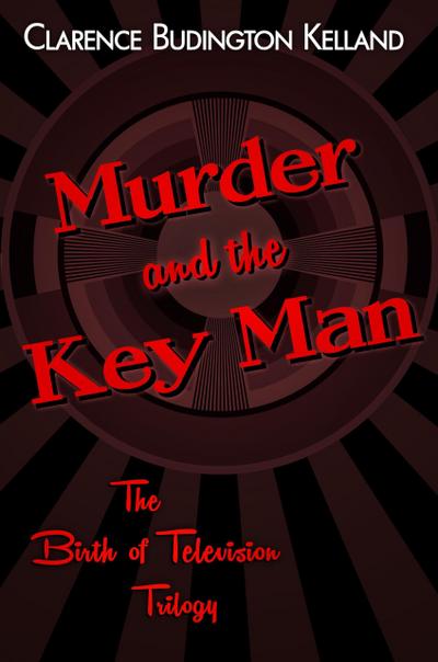Murder and the Key Man (The Birth of Television Mysteries Trilogy)