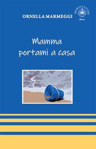 Marmeggi, O: Mamma portami a casa