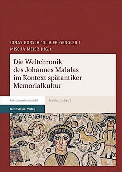 Die Weltchronik des Johannes Malalas im Kontext spätantiker Memorialkultur