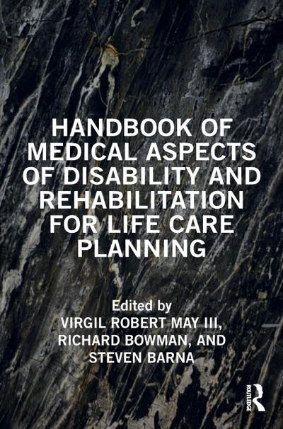 Handbook of Medical Aspects of Disability and Rehabilitation for Life Care Planning
