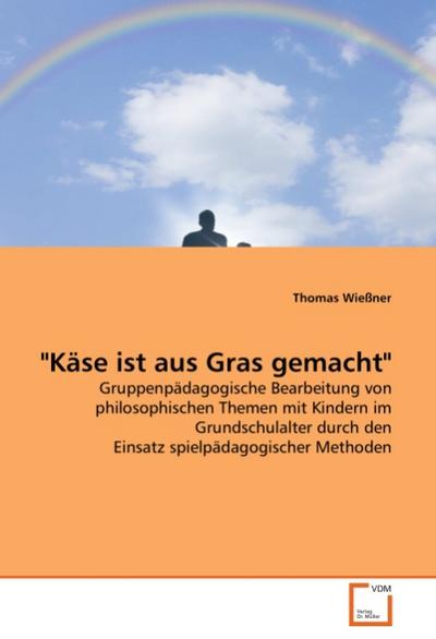 ’Käse ist aus Gras gemacht’